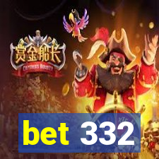 bet 332